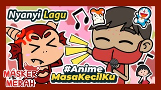 RISIH DENGAR SUARA NYANYIAN AGUST SI MASKER MERAH | Nyanyi Lagu Nostalgia #AnimeMasaKecilKu