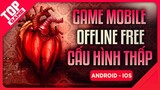 [Topgame] Top Game Mobile Offline FREE Cấu Hình Thấp Dung Lượng Nhẹ 2019