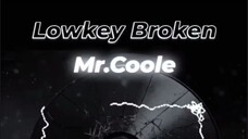 Lowkey Broken - Mr.Coole - New song
