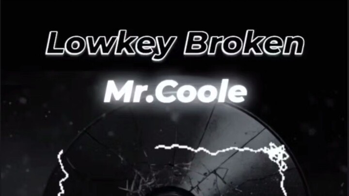 Lowkey Broken  - Mr.Coole  - New song