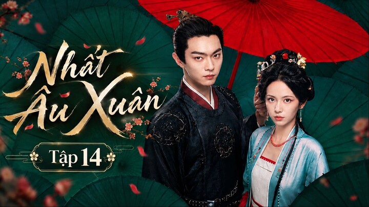 Nhất Âu Xuân Tập 14 - Thuyết Minh