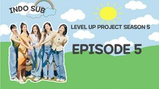 [INDO SUB] LEVEL UP PROJECT SEASON 5 EPISODE 5 Sub Indo