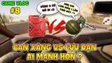 GVlog 8 | CAN XĂNG CÓ UY LỰC THỰC SỰ NHƯ THẾ NÀO SO VỚI LỰU ĐẠN (NADE) ?