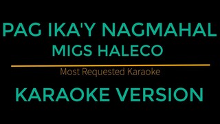 Pag Ika'y Nagmahal - Migs Haleco (Karaoke Version)