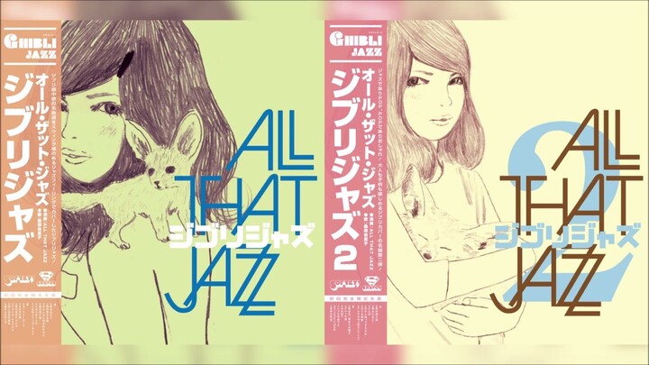 Ghibli Jazz 1 & 2 / ALL THAT JAZZ