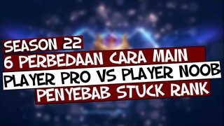 Belum Mythic Juga?INI 6 PERBEDAAN CARA MAIN PRO PLAYER DAN NOOB PLAYER DI SEASON 22 | Mobile Legends