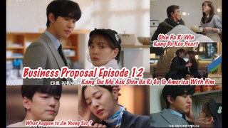 Business Proposal Episode 12 Eng Sub Final Kang Tae Mu Ask Shin Ha Ri Go To America With Him