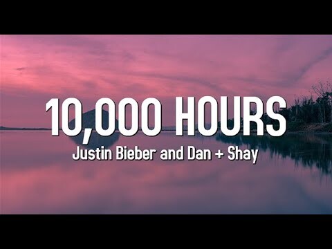 10,000 Hours - Justin Bieber and Dan + Shay (Lyrics)