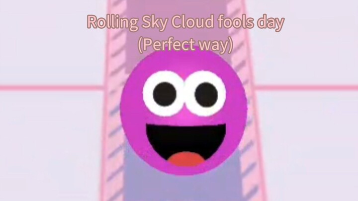Rolling Sky cloud fools day Perfect Way