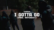 I Gotta Go (Prod. whyusoicy)