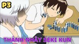 Thánh Nhây Bựa Seki Kun (P3) - Tóm Tắt Anime Hay
