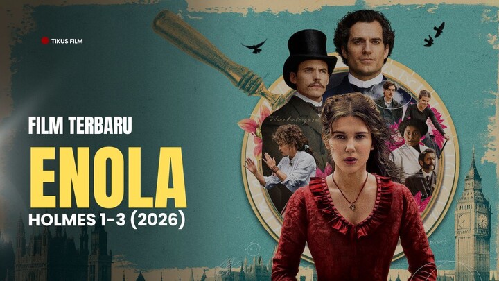Enola Holmes 1-3 (2026) - FILM TERBARU