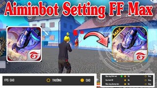 Setting AIMBOT FPS Free Fire Max | Chỉnh Cấu Hình Mượt Giúp HEADSHOT Cực Gắt 🎯👽