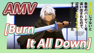 [Banished from the Hero's Party]AMV |  [Burn It All Down]