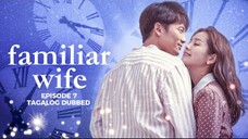 Familiar Wife Episode 7 Tagalog Dubbed