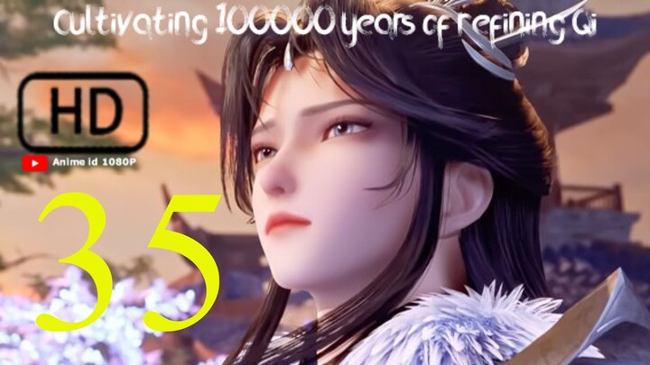Cultivating 100000 Years Episode 35 Sub indo [ HD 1080P ]