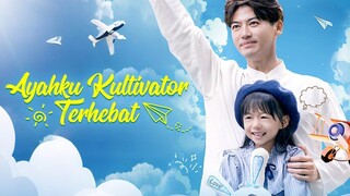 Ayahku Kultivator Terhebat Full Bahasa Indonesia
