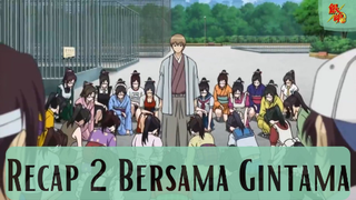 Gintama || Recap 2 Bersama Gintama 👍👍