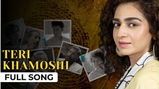 Teri Khamoshi | Arez Ahmed - Hajra Yamin | Sami Khan | Green Entertainment