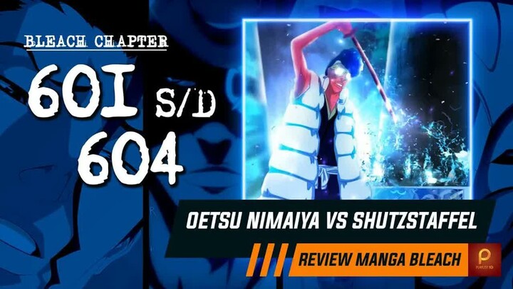 OETSU NIMAIYA VS PENGAWAL ELIT YHWACH  -  Bleach Chapter 601 s - d 604