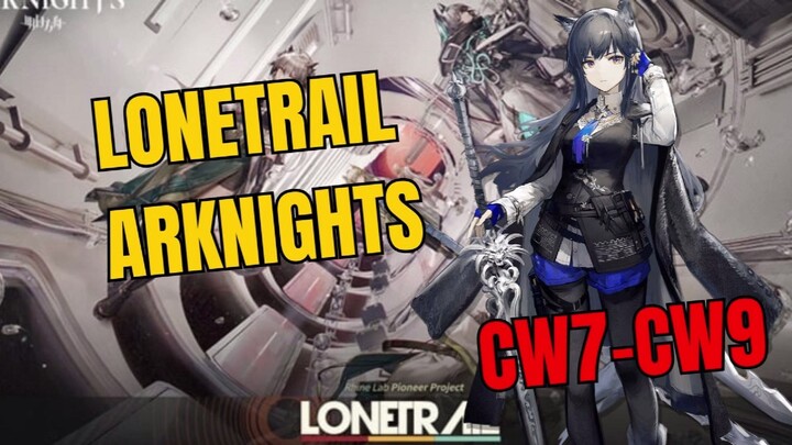 Lonetrail Arknights CW7-CW9 Gameplay