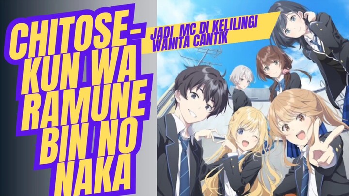 Chitose-kun wa Ramune Bin no Naka,jadi MC chitose enak, dikelilingi wanita cantik,idaman