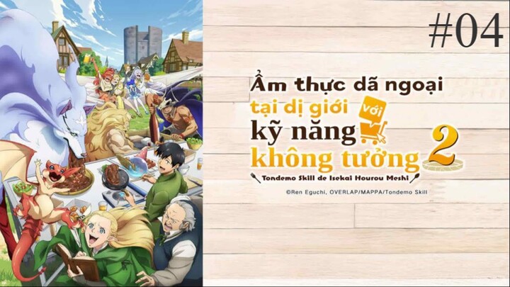 Ẩm thực dã ngoại tại dị giới với kỹ năng không tưởng || SS2-Tập4