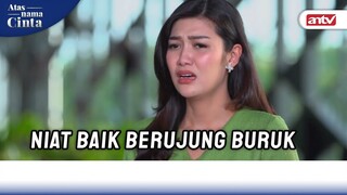 Siap-siap Terbongkar Akal Busuk Sofia! | Atas Nama Cinta ANTV Eps 12 (2/6)