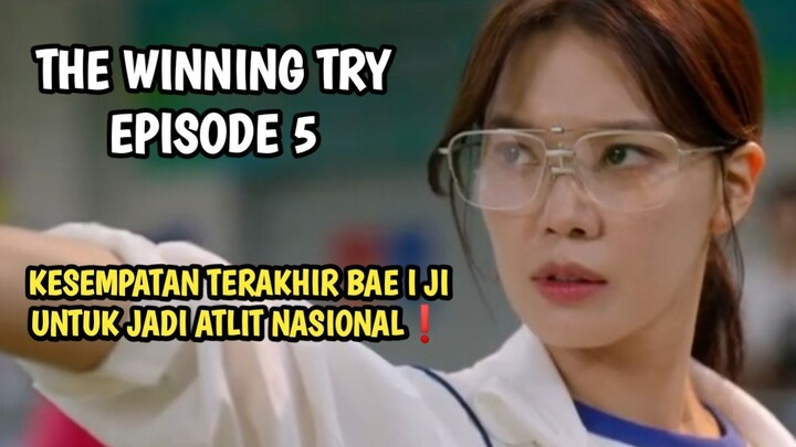 KESEMPATAN TERAKHIR BAE I JI UNTUK JADI ATLET NASIONAL - THE WINNING TRY EPISODE 5