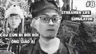 STREAMER LIFE SIMULATOR #8 | CẬU CÚN ĐI ĐỜI RỒI ÔNG GIÁO Ạ...