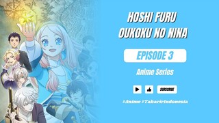 [Subtitle Indonesia] Hoshifuru Oukoku No Nina | Episode 3 | 10bit