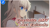 [Charlotte AMV] The Last Episode Is So Moving Even in 2021_1