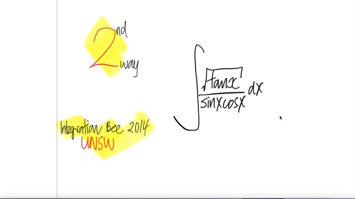 integration bee 2014 UNSW 2nd way: tan(x)/(sin(x) cos(x)) dx