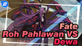 [Fate/AMV] Roh Pahlawan VS Dewa_2