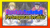 Datang! Pertempuran Terakhir kita! | Epik Kuroko's BasketballAMV