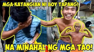 MGA KATANGIAN NI BOY TAPANG KAYA MINAHAL SYA NG MARAMING TAO | DAPAT TULURAN!