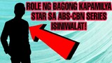 ROLE NG BAGONG KAPAMILYA STAR SA ABS-CBN SERIES ISINIWALAT! ALAMIN ANG MGA DETALYE