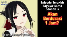 [News] Episode Terakhir Kaguya-sama Durasinya 1 Jam? Pengisi Suara Draken di Tokyo Revengers Diganti