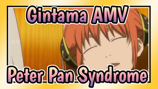 [Gintama AMV] Peter Pan Syndrome