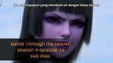 BTTH (Battle Through the heaven) season 4 episode 18 subtitle Indonesia