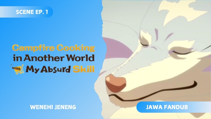 [FANDUB JAWA] Wenehi Jeneng - Campfire Cooking in Another World with My Absurd Skill