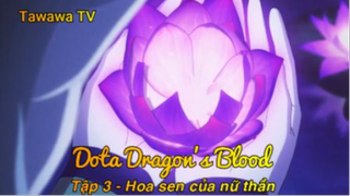 Dota Dragon's Blood Tập 3 - Hoa sen của nữ thần