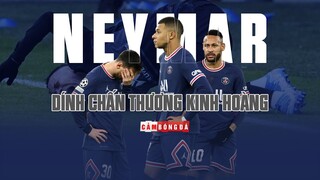 NEYMAR DÍNH CHẤN THƯƠNG KINH HOÀNG | HÀNG CÔNG PSG THIẾU HIỆU QUẢ CÀNG THÊM TAN HOANG