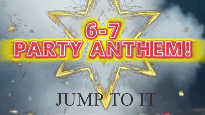 6-7 PARTY ANTHEM!