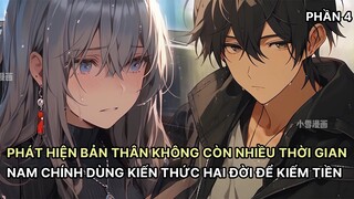 Phát Hiện Không Còn Nhiều Thời Gian Nam Chính Dùng Hết Kiến Thức Hai Đời Giúp Gia Đình Kiếm Tiền P4