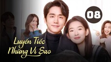 Tập 8| Luyến Tiếc Những Vì Sao - You Are My Lover Friend (Trương Tân Thành, Vương Ngọc Văn,...).