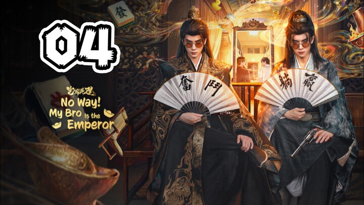 No Way! My Bro is the Emperor Episode 4 (EngSub)