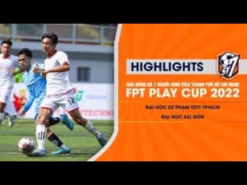 ĐẠI HỌC SƯ PHẠM TDTT TP. HCM – ĐH SÀI GÒN | GIẢI BÓNG ĐÁ 7 NGƯỜI SINH VIÊN – FPT PLAY CUP