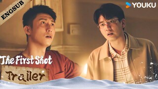 [TRAILER] EP31: Why are Zheng Bei and Gu Yiran so angry?! | The First Shot | YOUKU