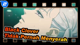 [Black Clover] Ini Belum Berakhir! Yang Tidak Pernah Menyerah Itu Adalah Sihirku!_2